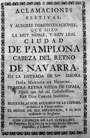Aclamaciones festivas, y alegres demonstraciones que hizo la Muy Noble, y Muy Leal Ciudad de Pamplona cabeza del Reyno de Navarra, en la entrada de Nuestra Señora Doña Mariana de Neoburg